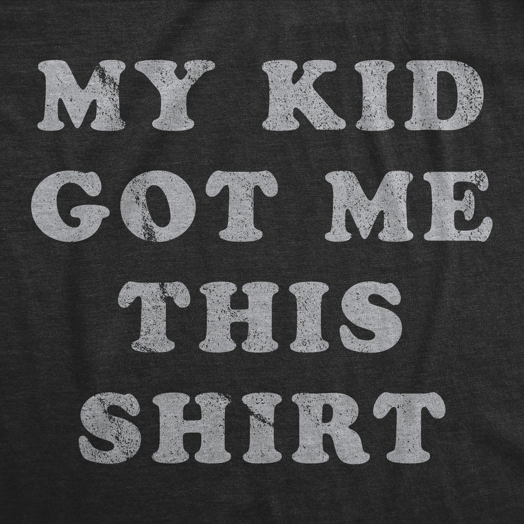 My Kid Got Me This Shirt Men's T product image 3
