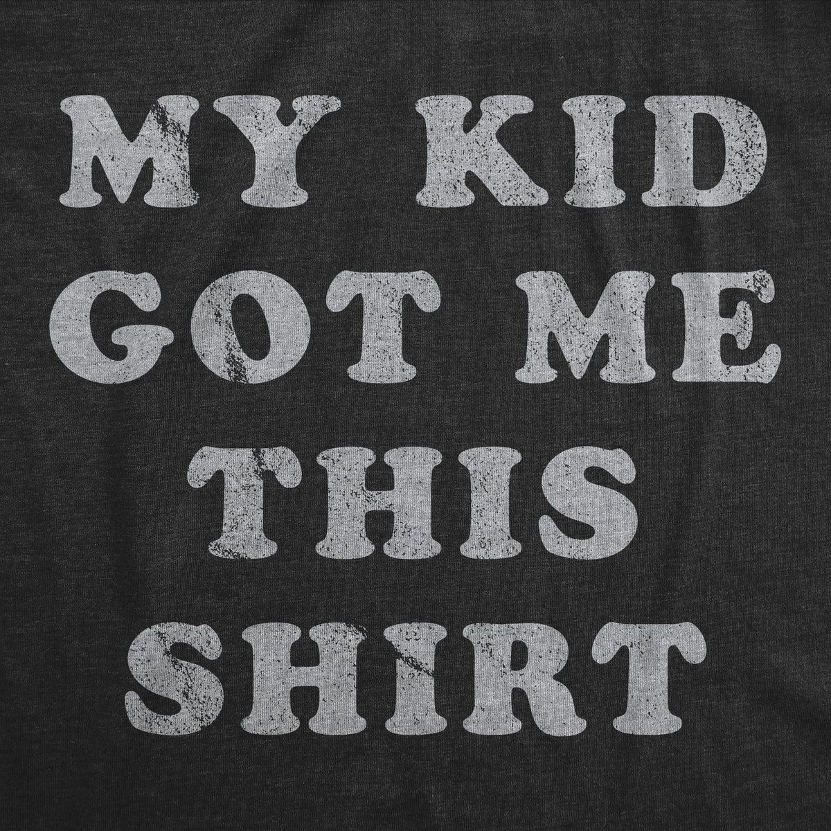 My Kid Got Me This Shirt Men's T product image 3