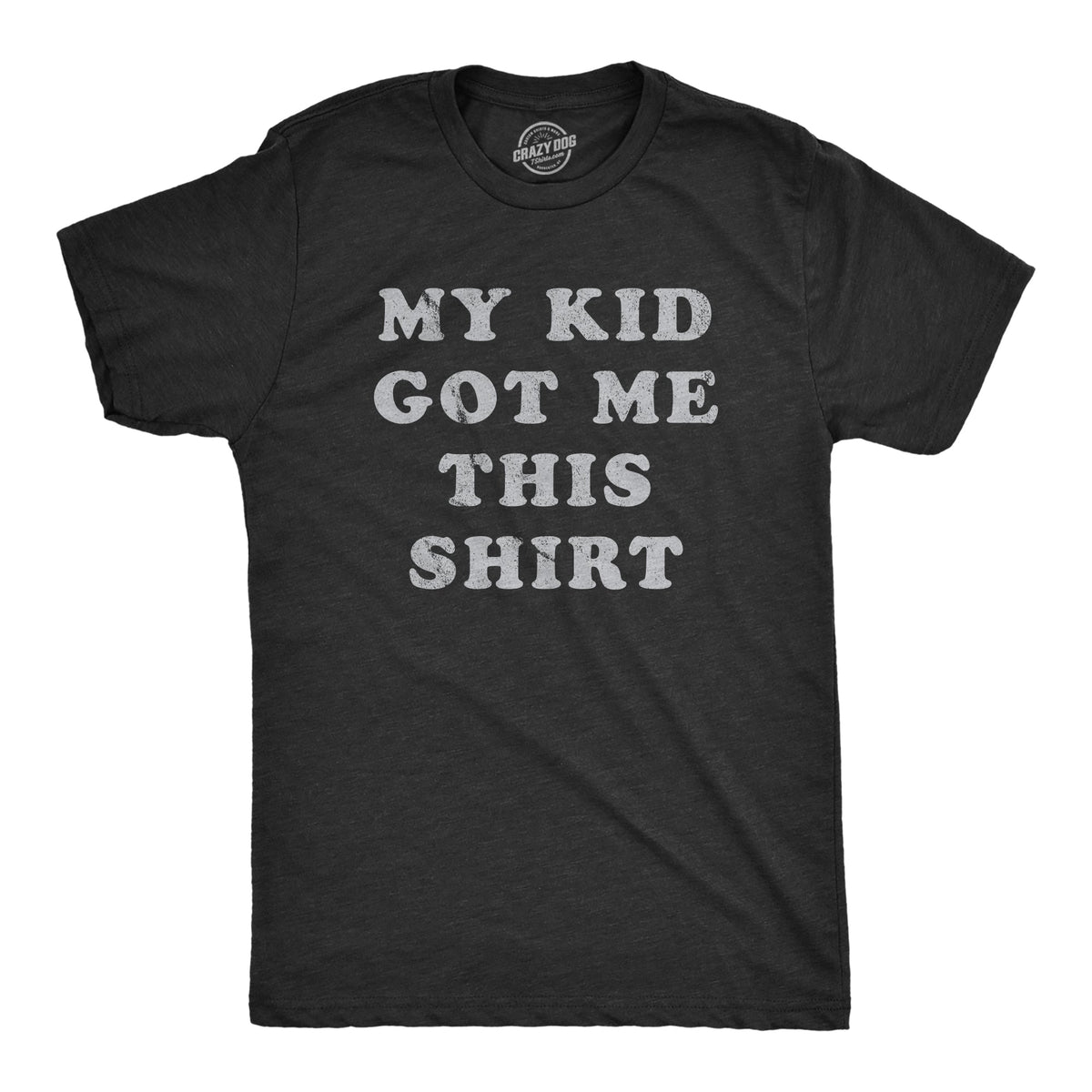 My Kid Got Me This Shirt Men's T product image 1