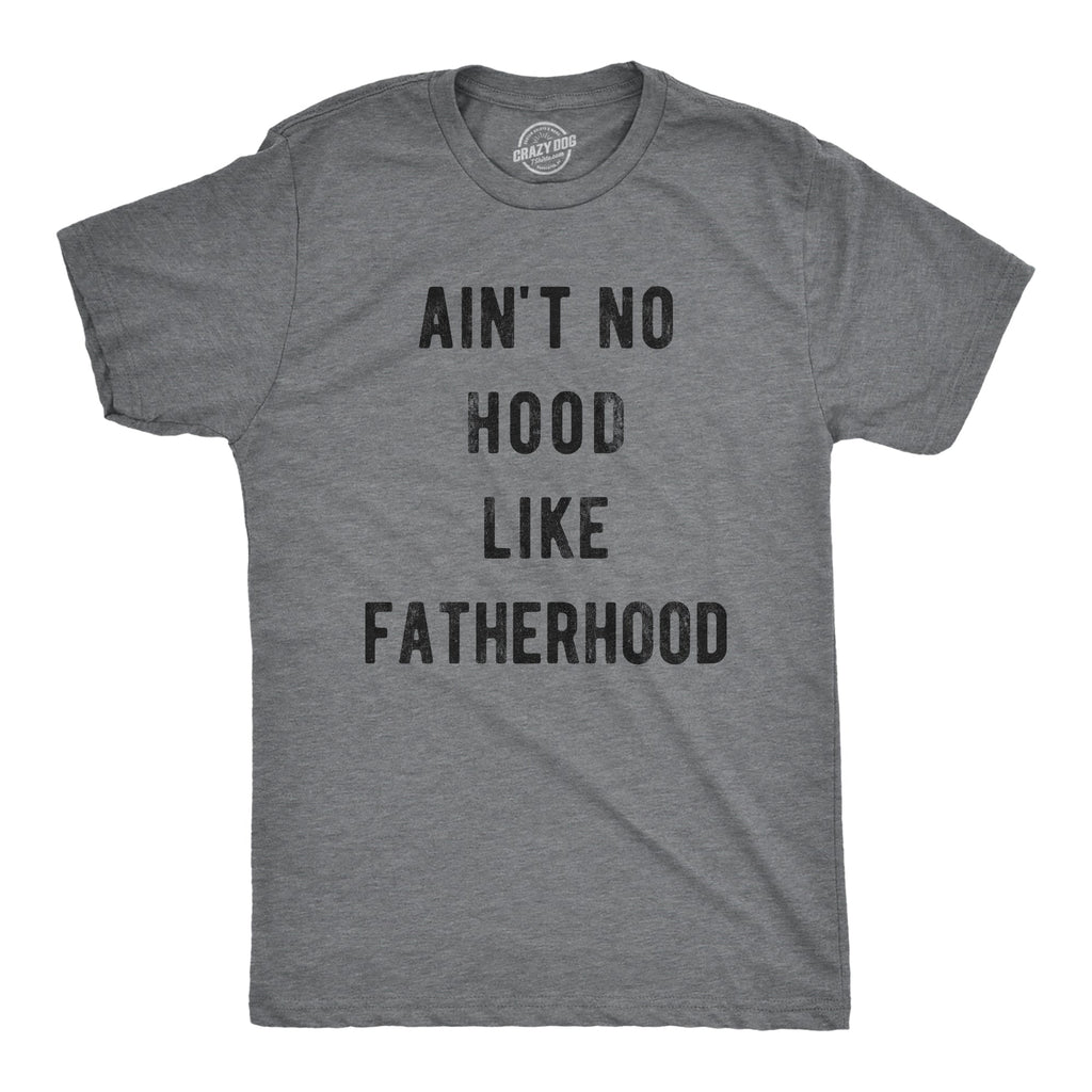 Ain't No Hood Like Fatherhood Men's T Shirt product image 1