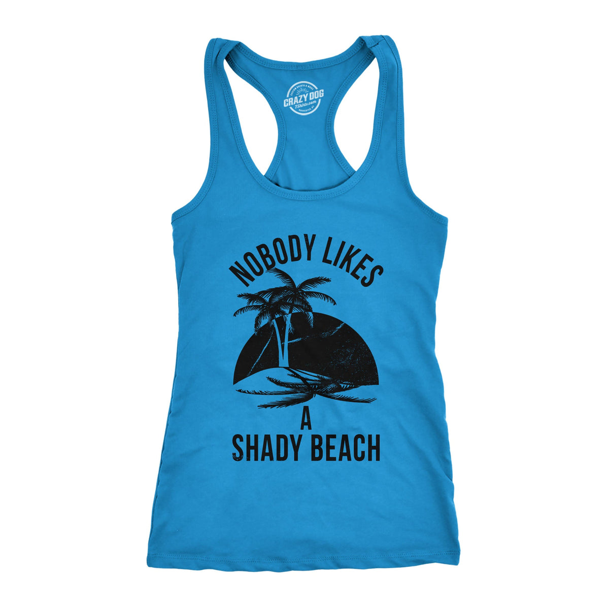 Nobody Likes A Shady Beach Women's Tank Top