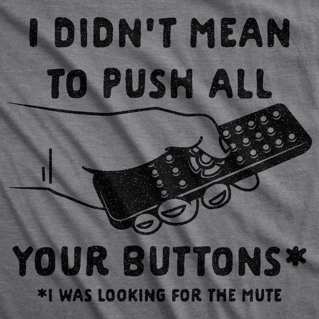 I Didn't Mean To Push All Your Buttons Men's T Shirt product image 2