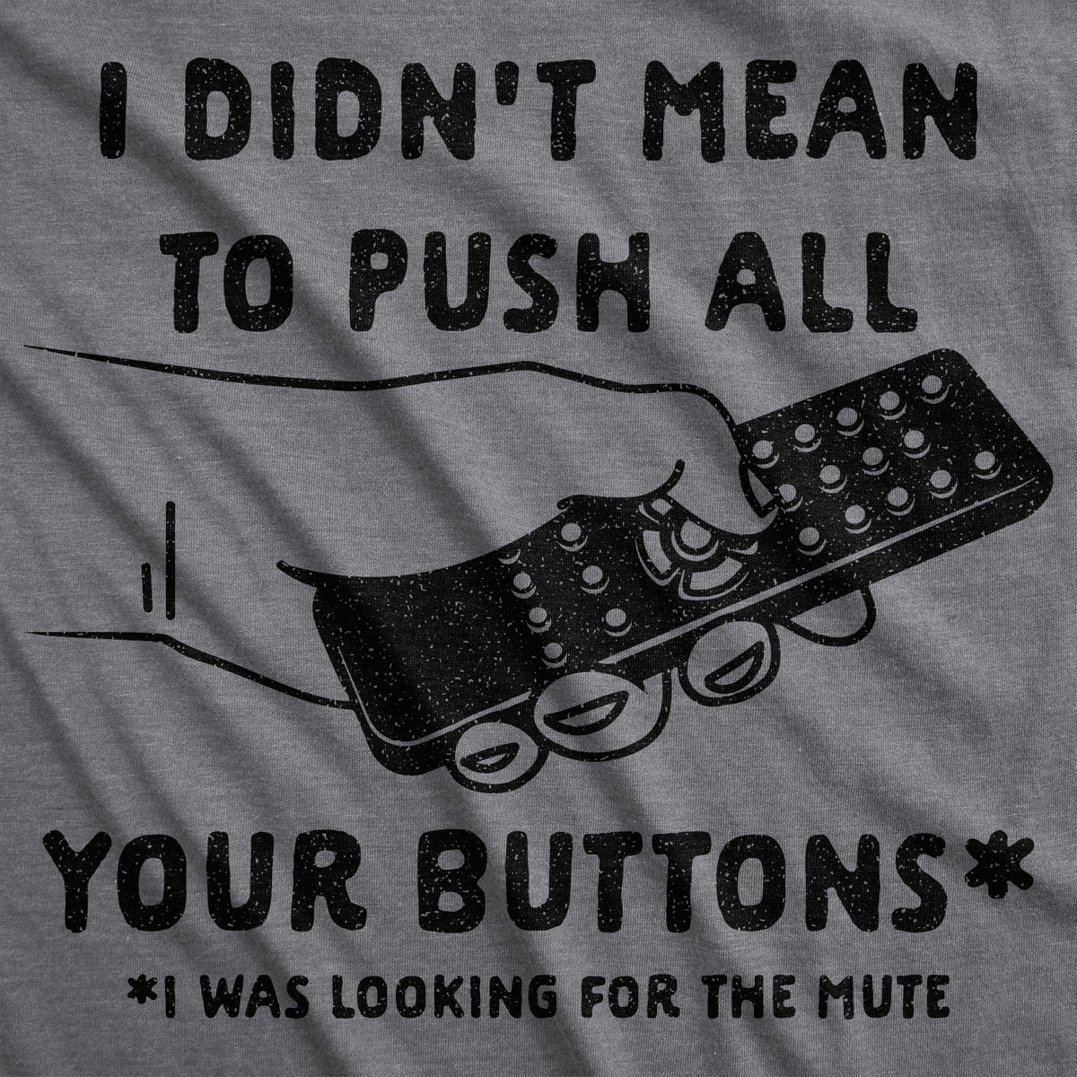 I Didn't Mean To Push All Your Buttons Men's T Shirt product image 2