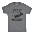 I Didn't Mean To Push All Your Buttons Men's T Shirt product image 1