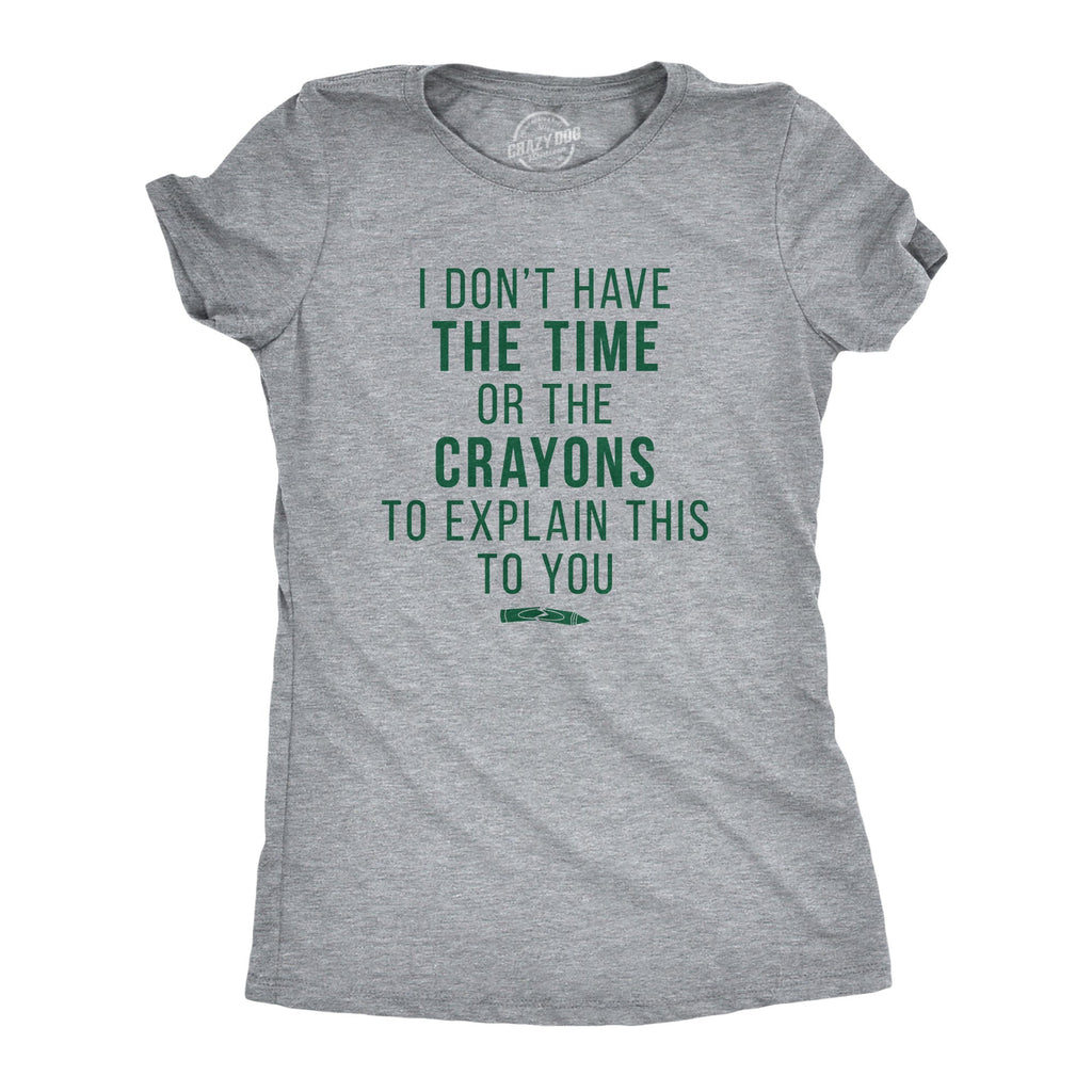 I Don't Have The Time Or Crayons Women's T Shirt product image 8