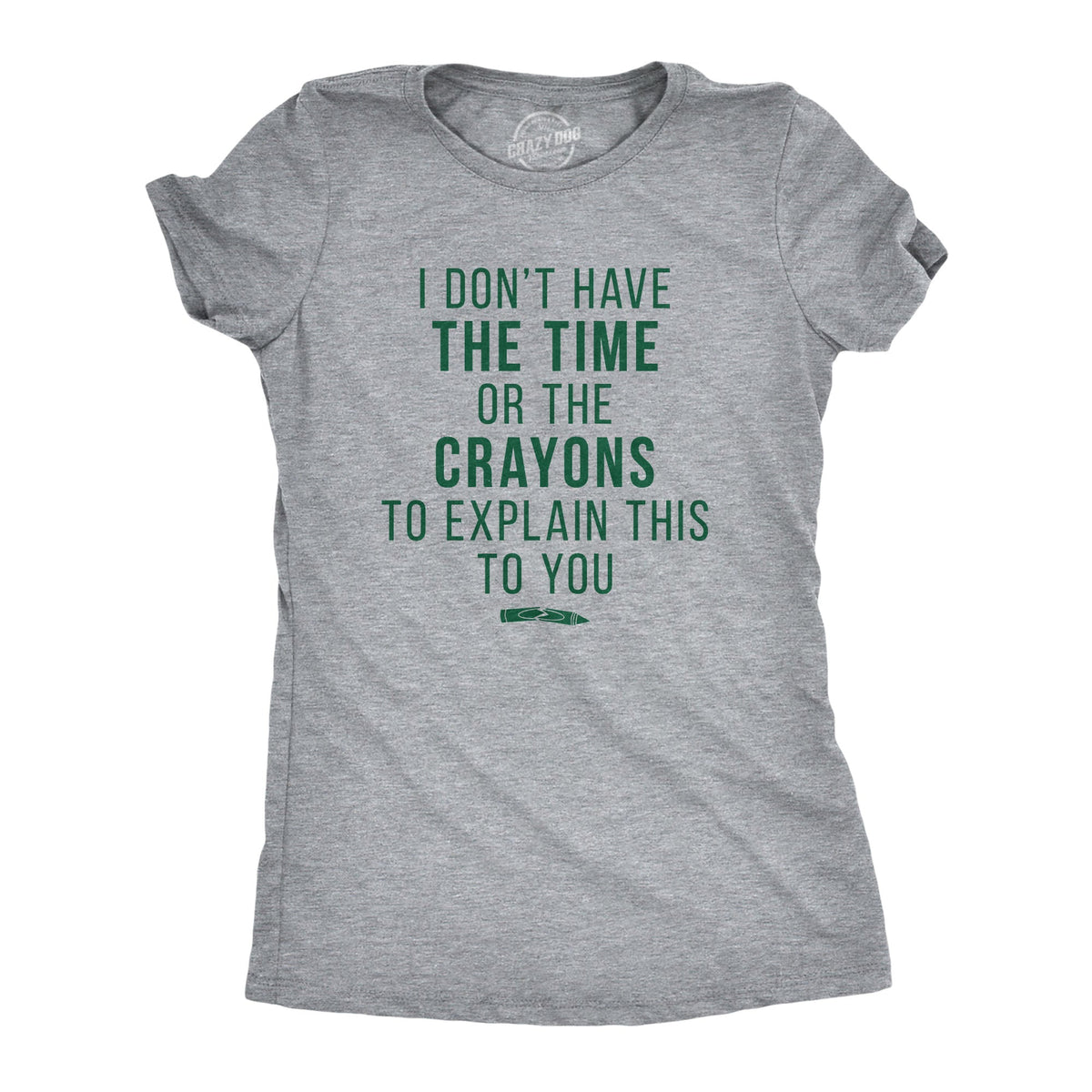 I Don't Have The Time Or Crayons Women's T Shirt product image 8
