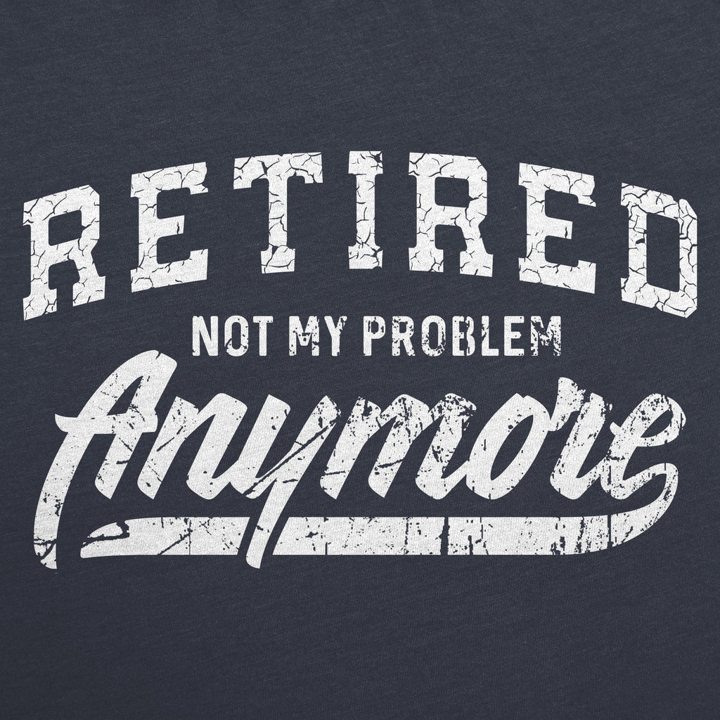 Retired Not My Problem Anymore Women's T Shirt product image 3