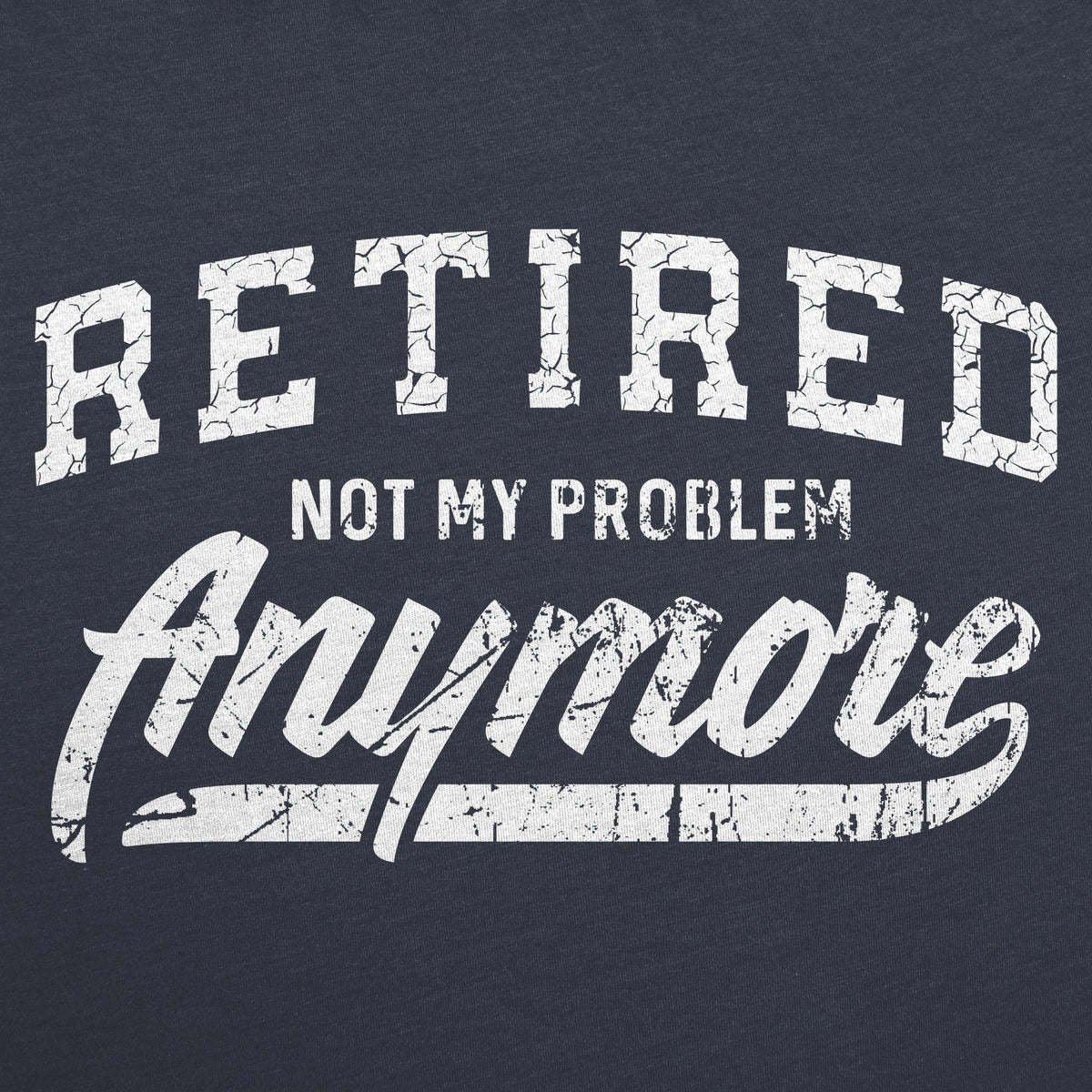 Retired Not My Problem Anymore Women's T Shirt product image 3