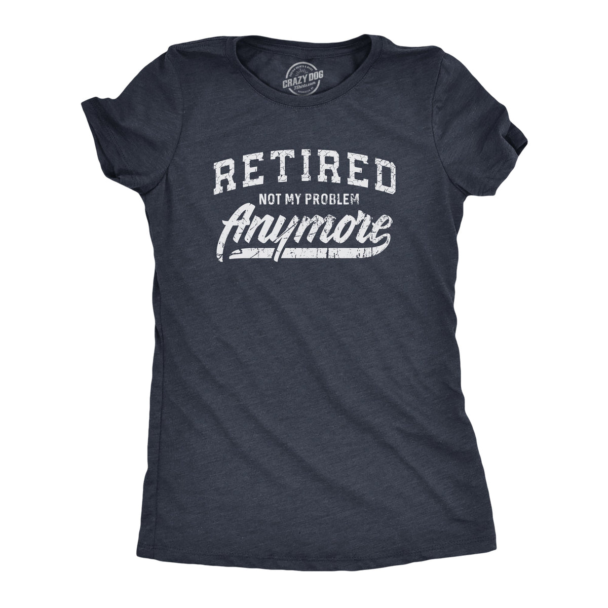 Retired Not My Problem Anymore Women's T Shirt product image 1