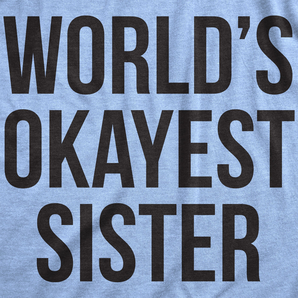 World's Okayest Sister Women's T Shirt product image 21