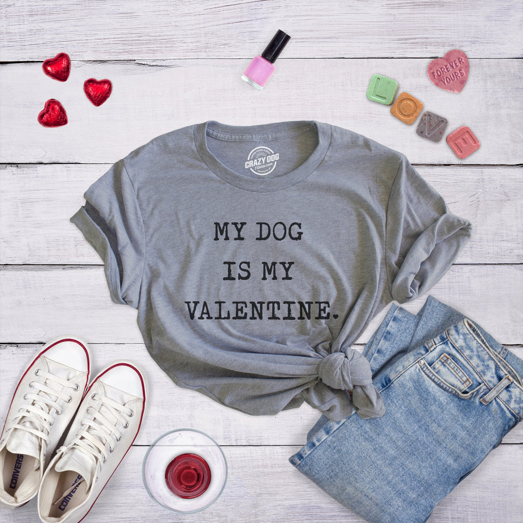 My Dog Is My Valentine Women's T Shirt product image 3