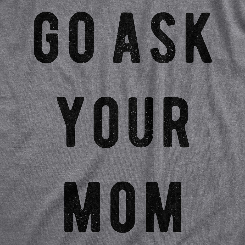 Go Ask Your Mom Men's T Shirt product image 3