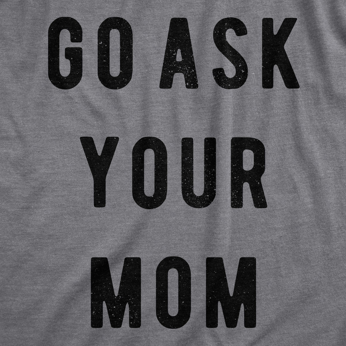 Go Ask Your Mom Men's T Shirt product image 3