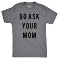 Go Ask Your Mom Men's T Shirt product image 1