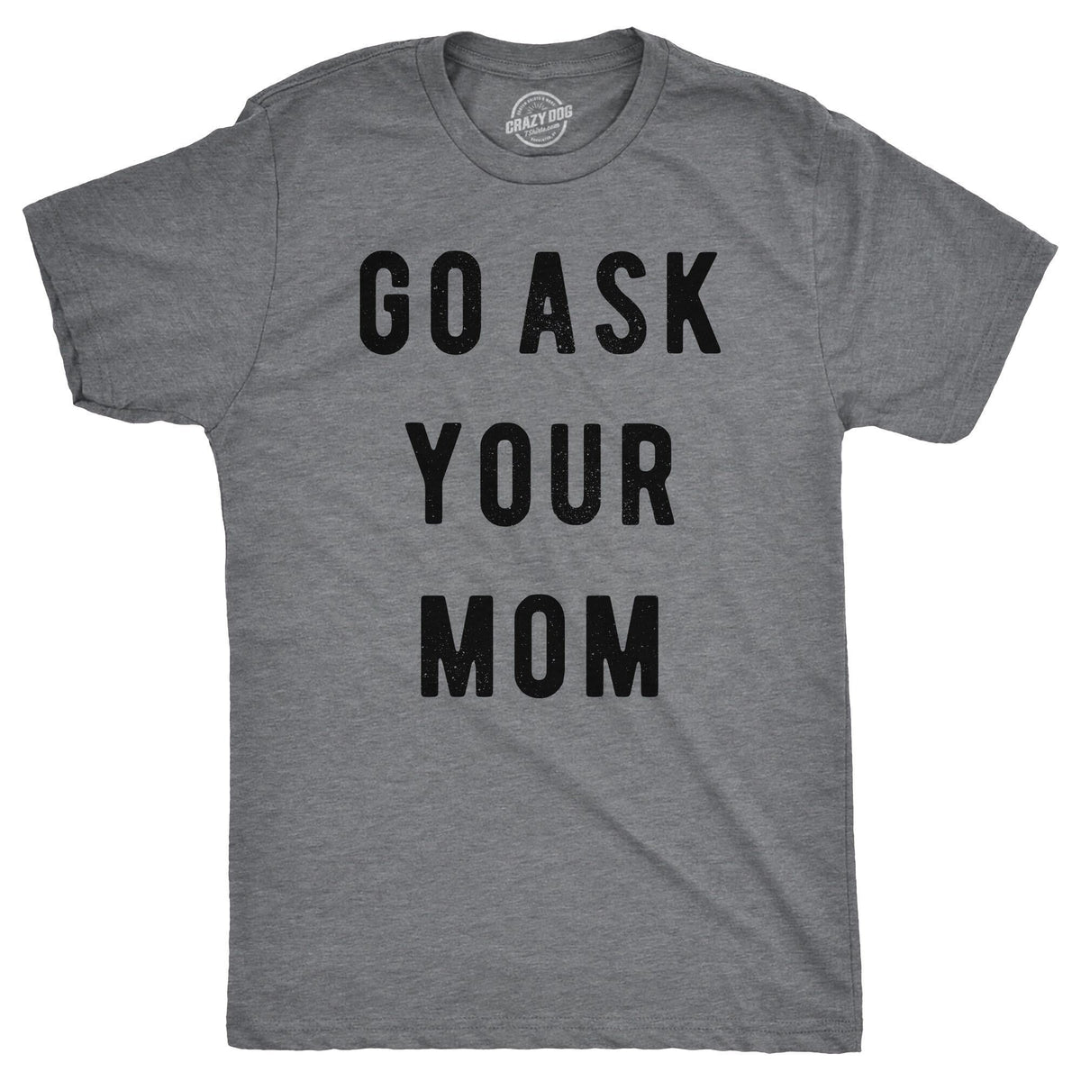 Go Ask Your Mom Men's T Shirt product image 1