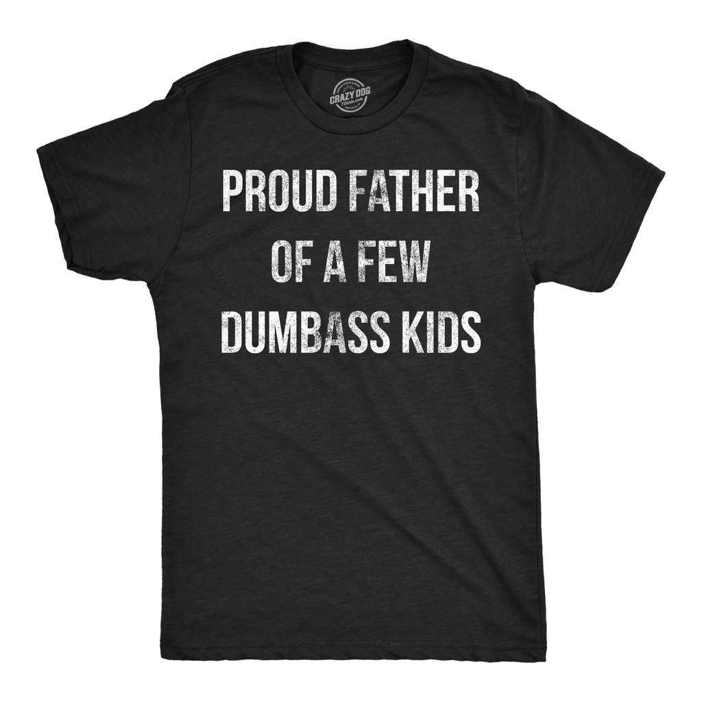 Proud Father Of A Few Dumbass Kids Men's T Shirt product image 7