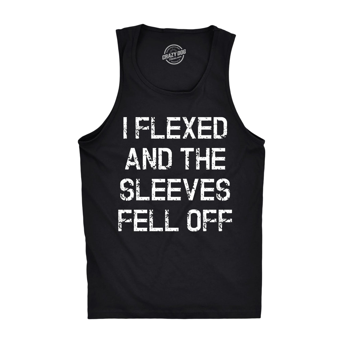 I Flexed And The Sleeves Fell Off Men's Tank Top