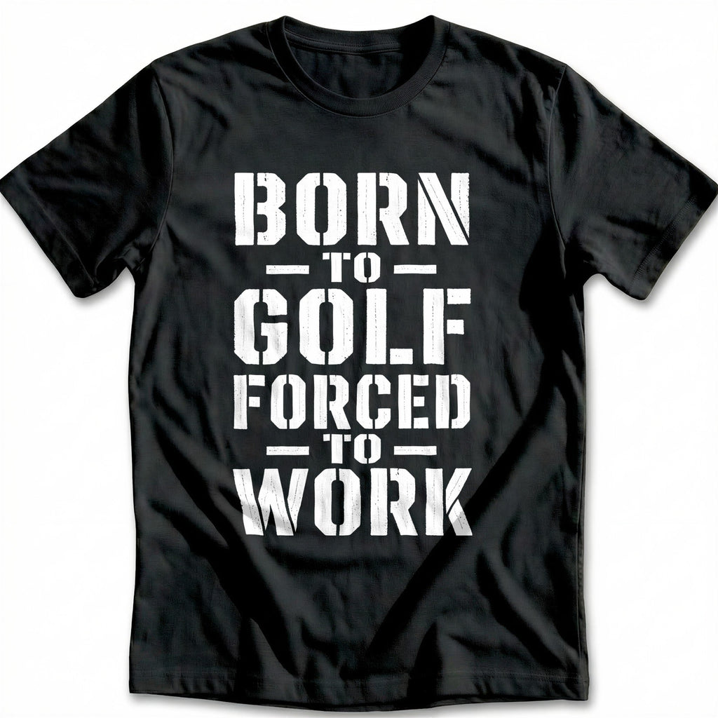 Born to Golf Forced to Work 61 T-Shirt AU product image 2
