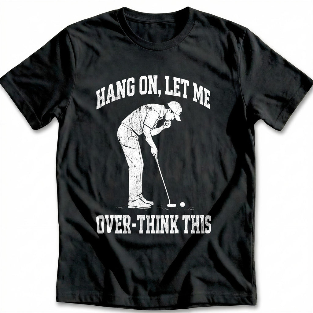 Hang on Let Me Overthink This 42 Golf T-Shirt GC product image 2