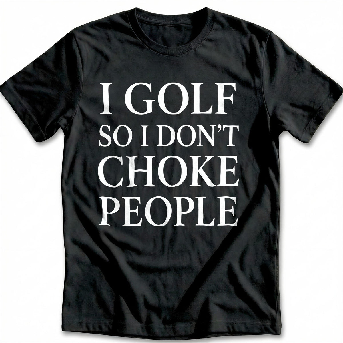 I Golf So I Don't Choke People 17 T-Shirt product image 2