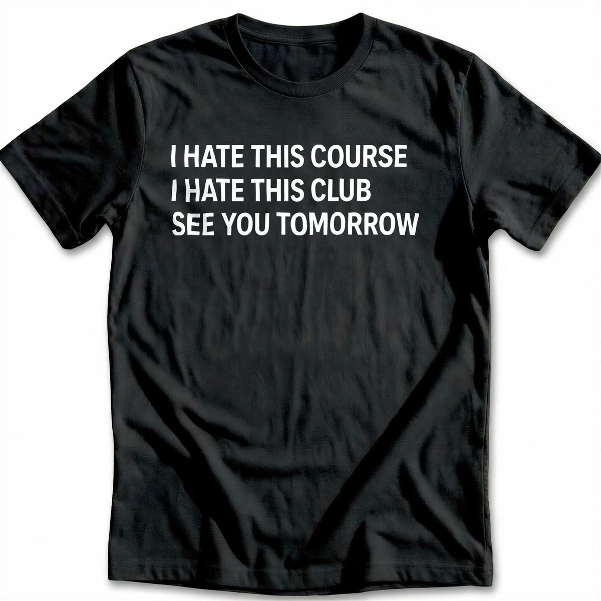 I Hate This Course I Club See You Tomorrow 28 Golf T-Shirt product image 1
