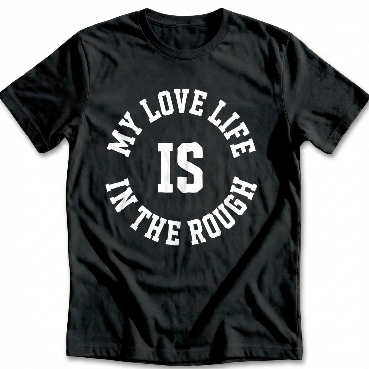 My Love Life is in the Rough 37 Golf T-Shirt GC product image 2