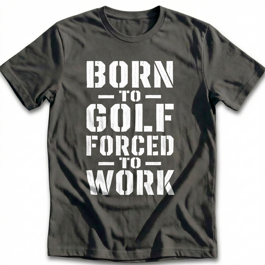 Born to Golf Forced to Work 61 T-Shirt AU product image 3