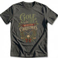 Golf is for Life Not Just Christmas T-Shirt US product image 1