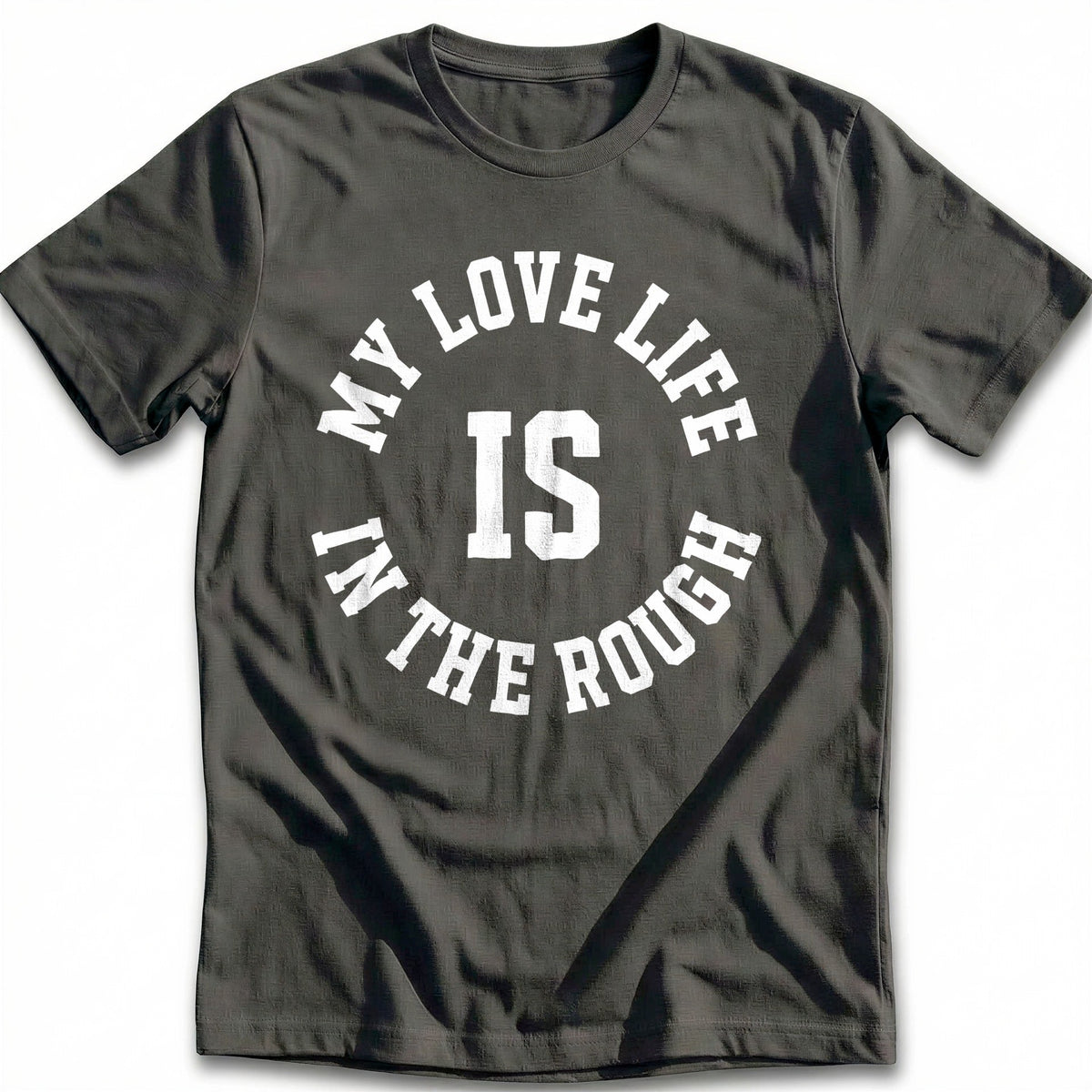 My Love Life is in the Rough 37 Golf T-Shirt GC product image 3