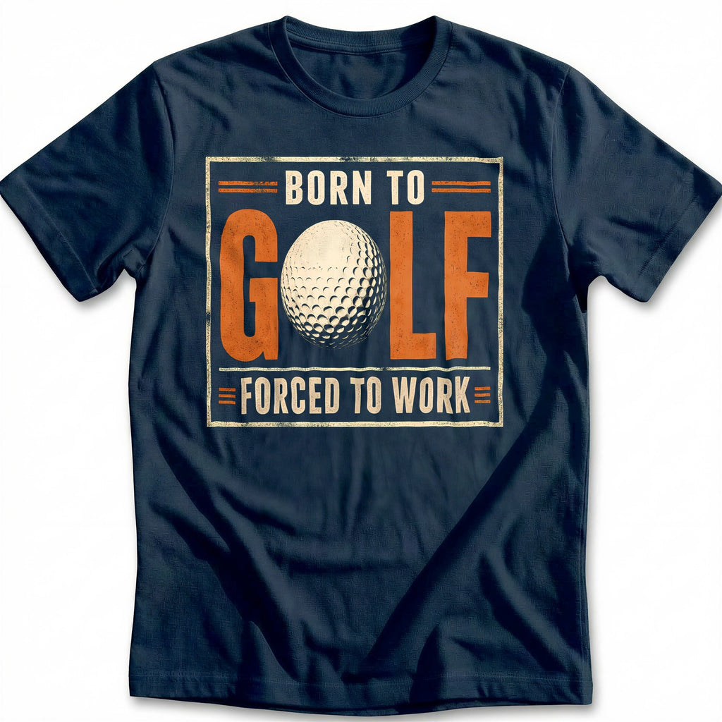 Born to Golf Forced to Work 80 T-Shirt product image 1