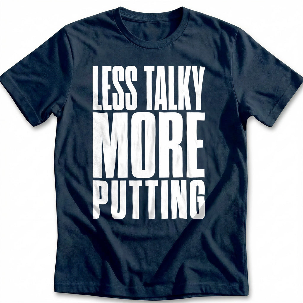 Less Talky More Putting 33 Golf T-Shirt GC product image 1