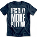 Less Talky More Putting 33 Golf T-Shirt GC product image 1