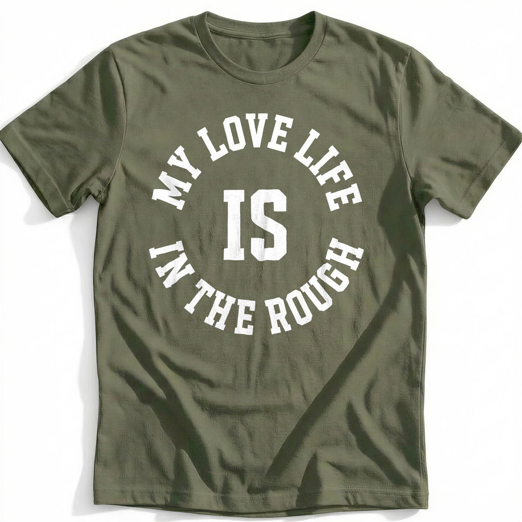 My Love Life is in the Rough 37 Golf T-Shirt GC product image 4