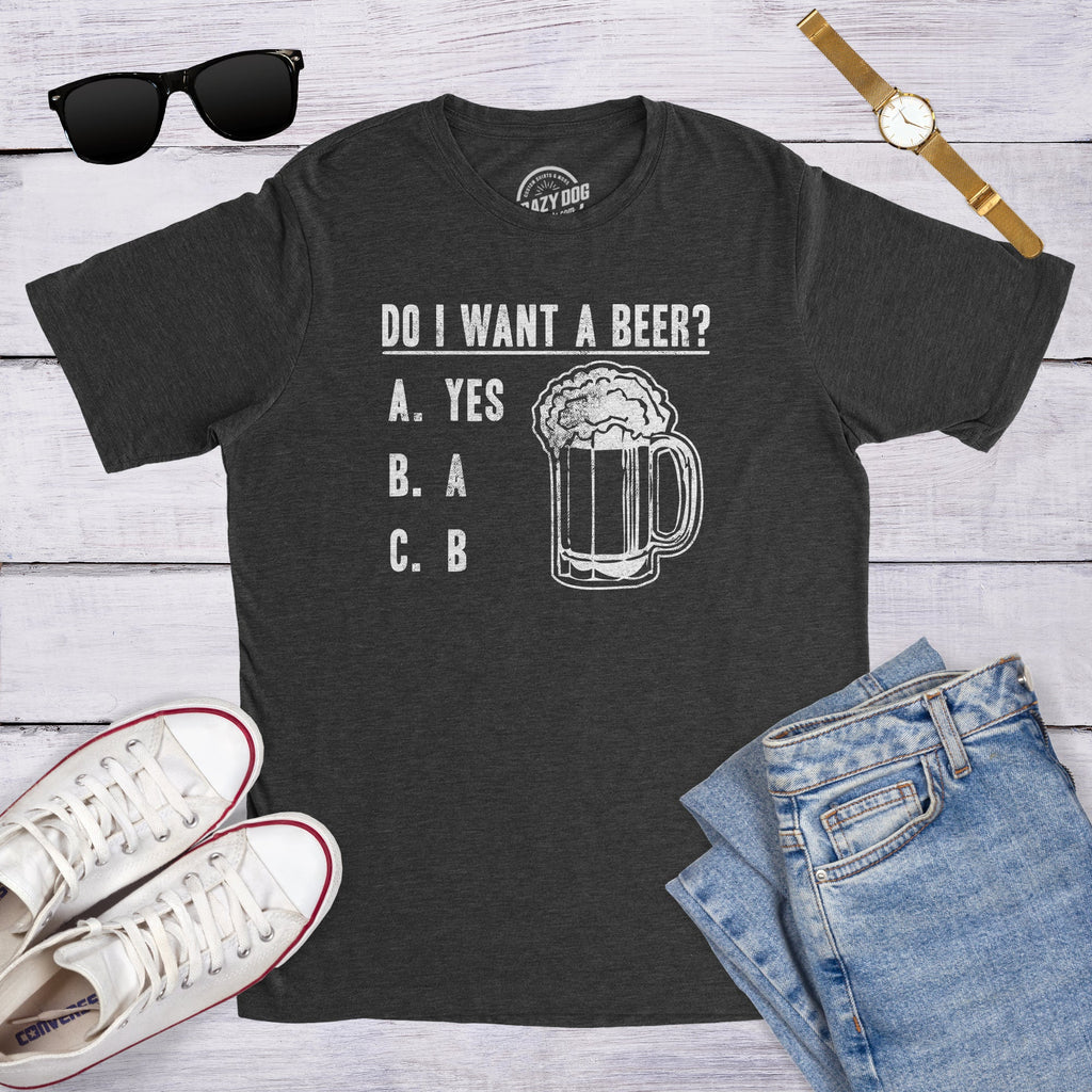 Do I Want A Beer Men's T Shirt product image 4