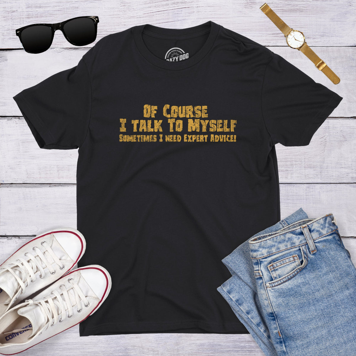 Of Course I Talk To Myself, I Need Expert Advice Men's T product image 4