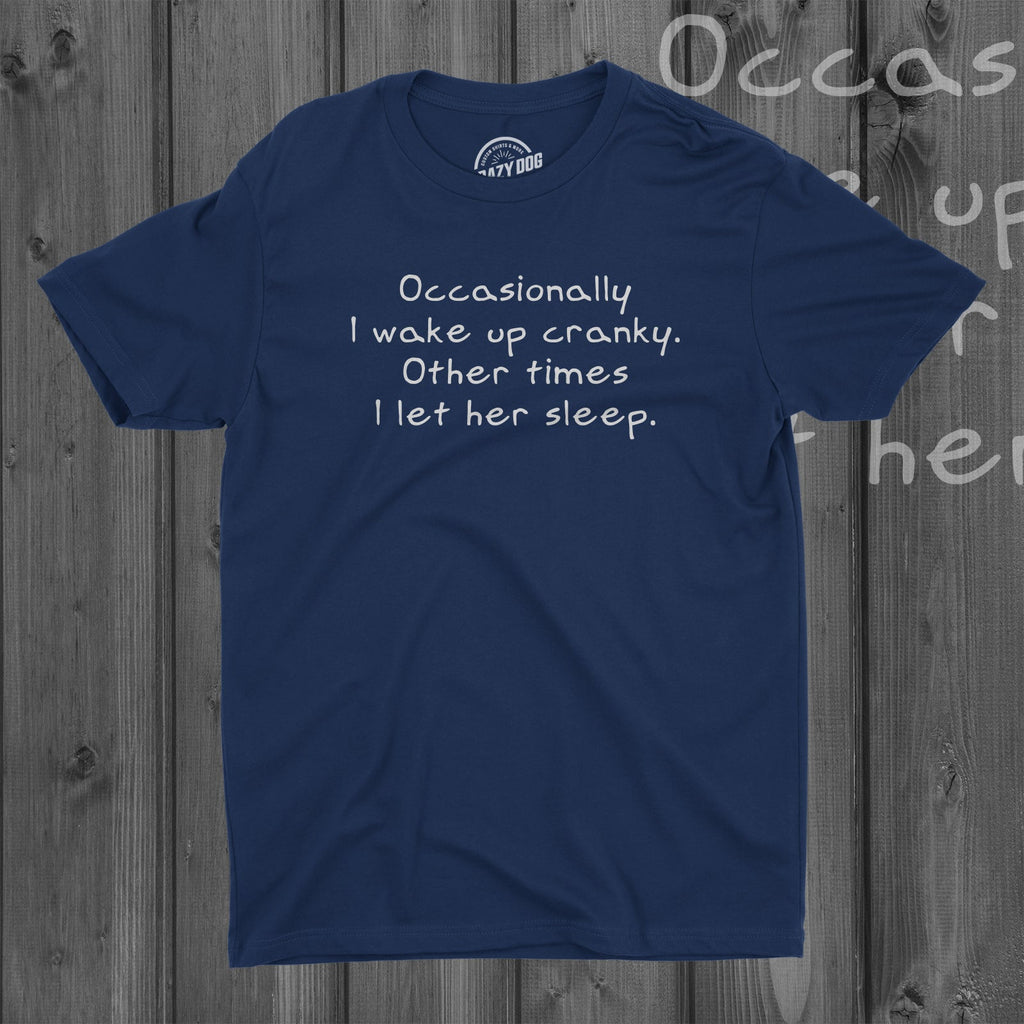 Occasionally I Wake Up Cranky Men's T Shirt product image 2