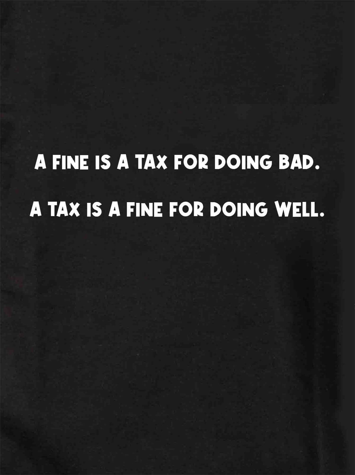A Fine is a Tax for Doing Bad T-Shirt product image 1