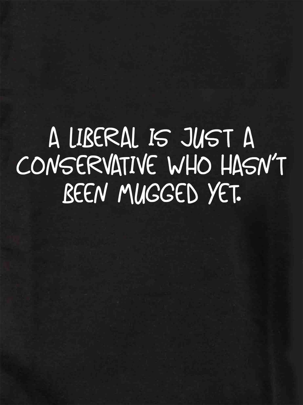 A liberal is just a conservative who hasn’t been mugged yet product image 1