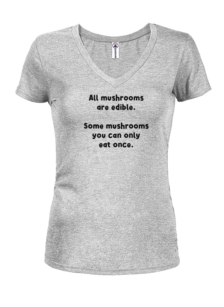 All mushrooms are edible Juniors V Neck T-Shirt product image 2