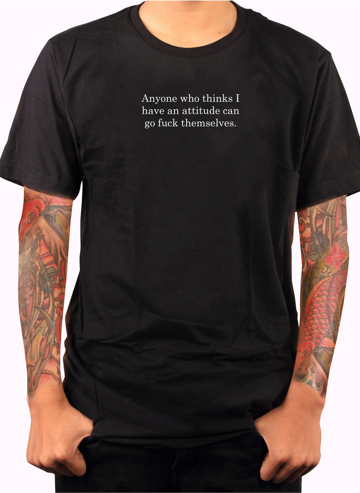 Anyone who thinks I have an attitude T-Shirt product image 2