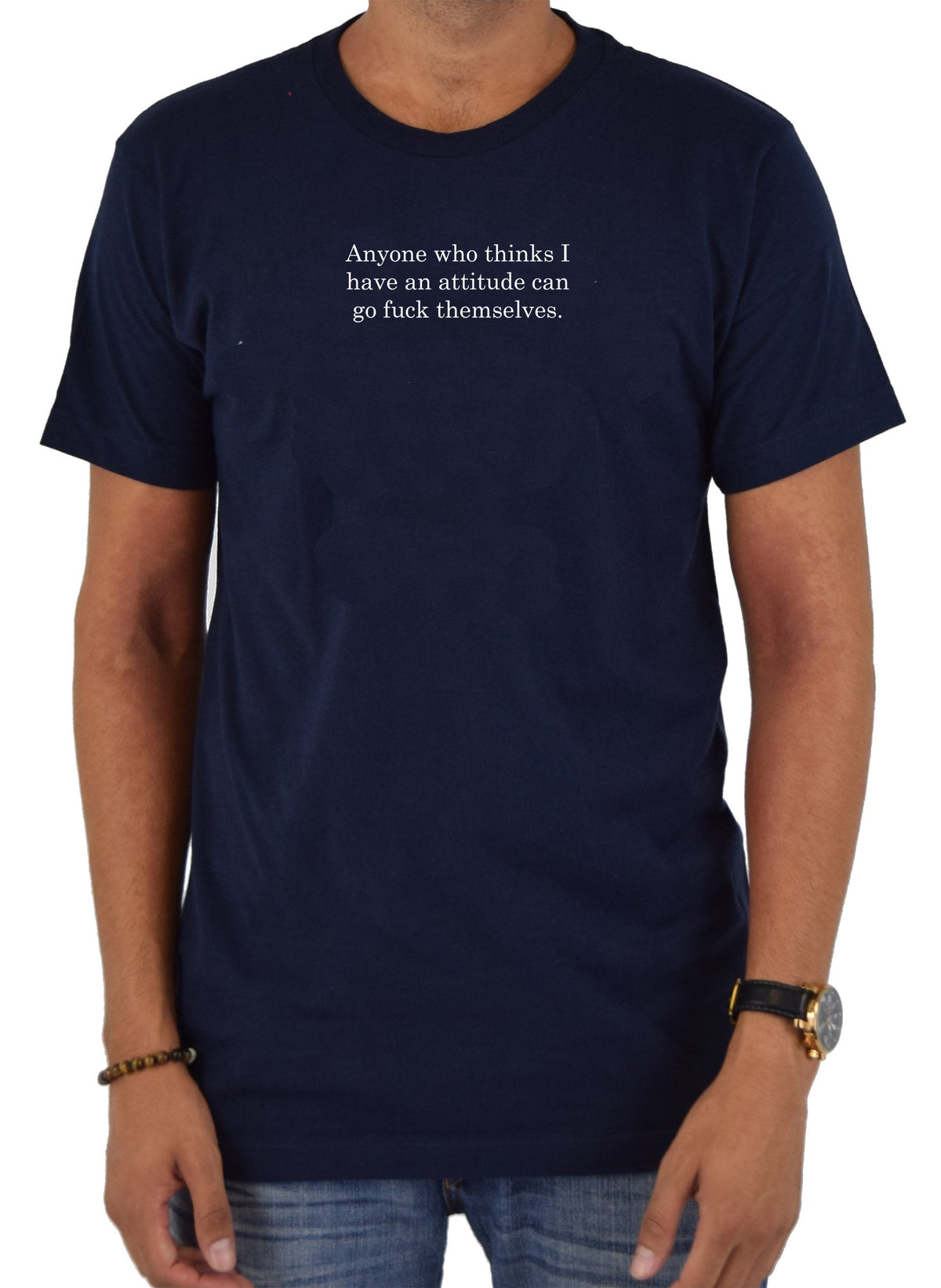 Anyone who thinks I have an attitude T-Shirt product image 3