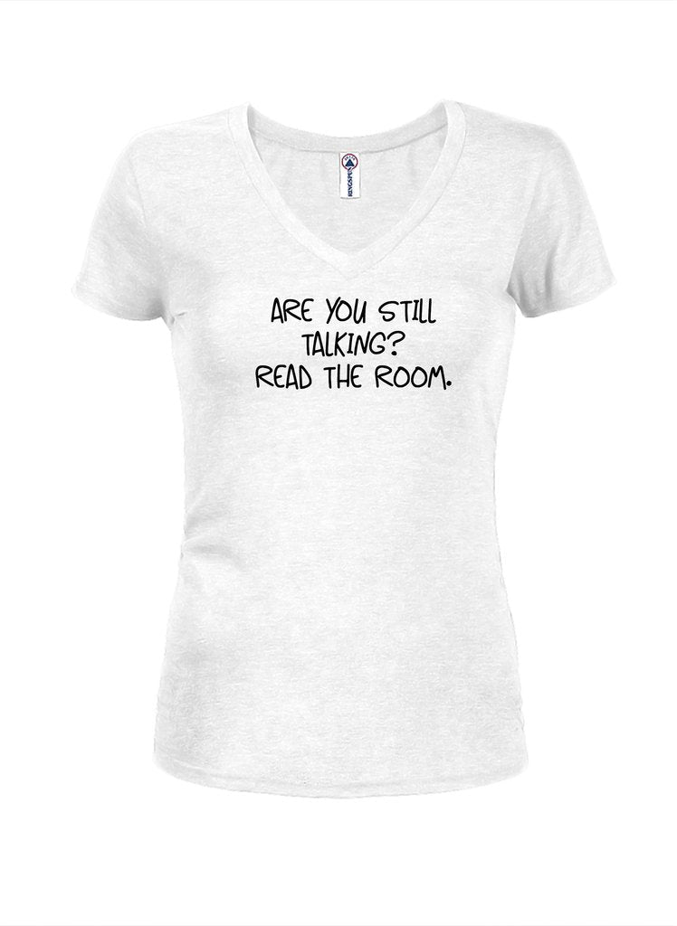 Are you still talking? Read the room Juniors V Neck T-Shirt product image 2