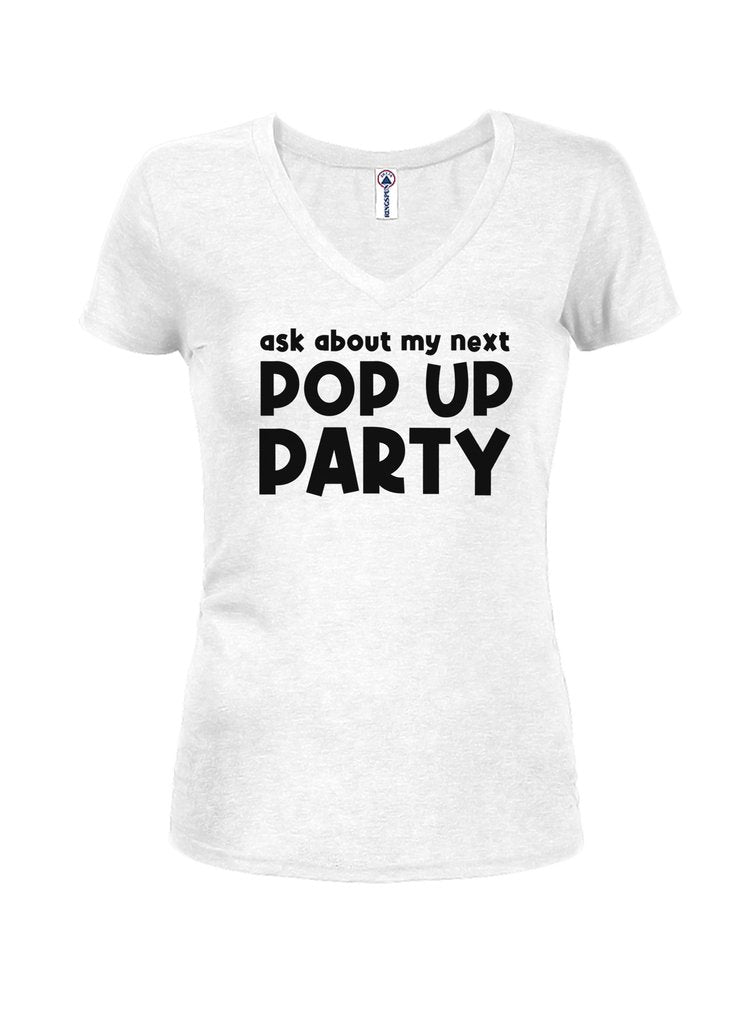 Ask about my next Pop Up Party Juniors V Neck T-Shirt product image 2