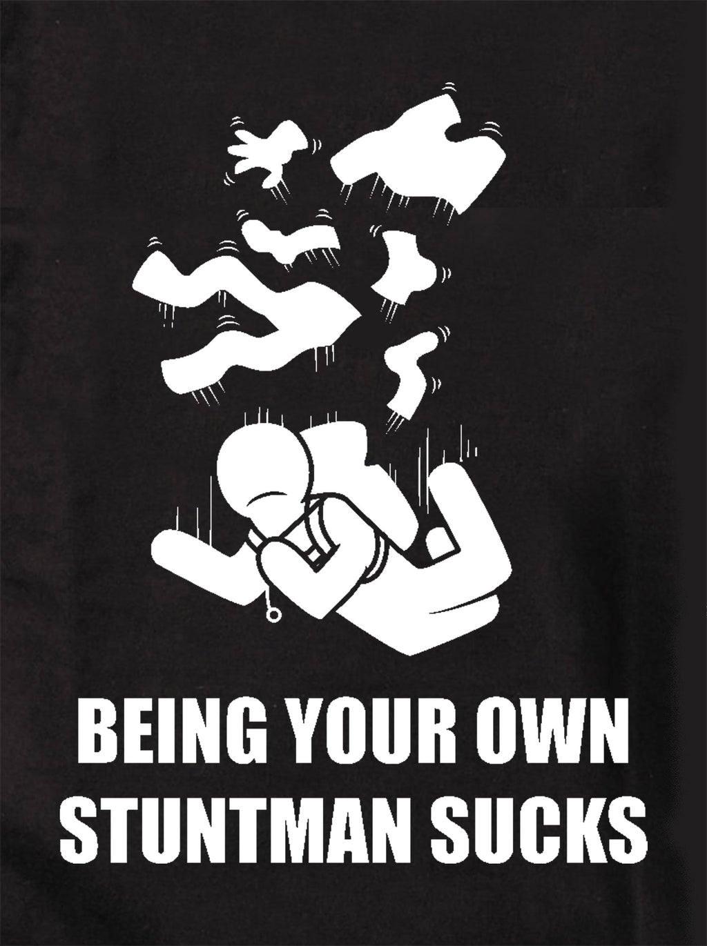 Being Your Own Stuntman Sucks T-Shirt product image 1