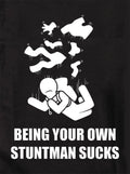 Being Your Own Stuntman Sucks T-Shirt product image 1