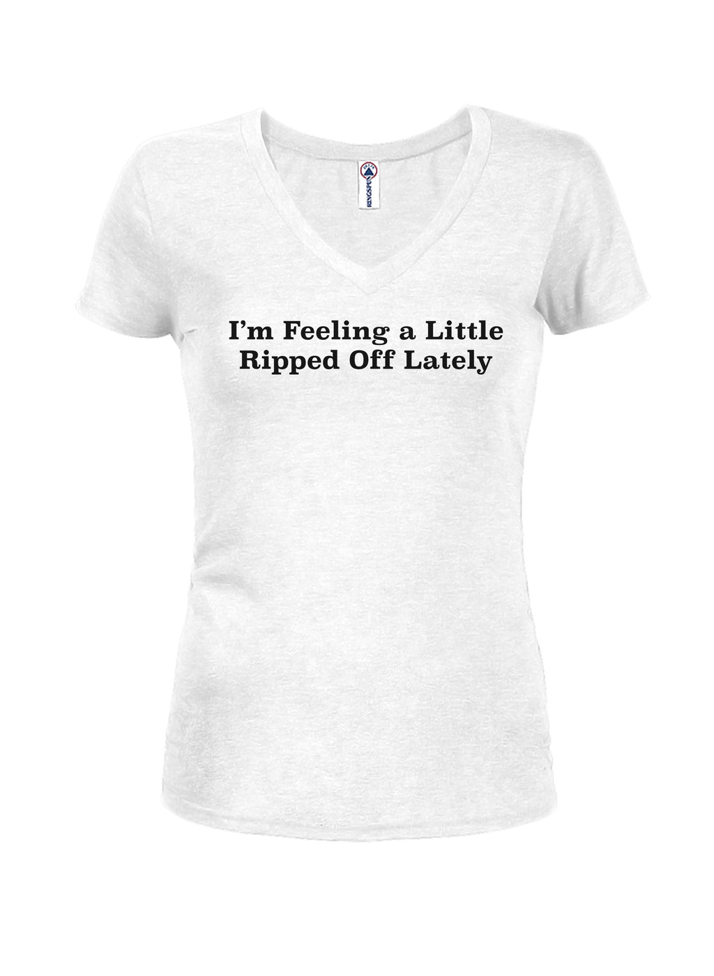 I'm Feeling a Little Ripped Off Lately Juniors V Neck product image 2