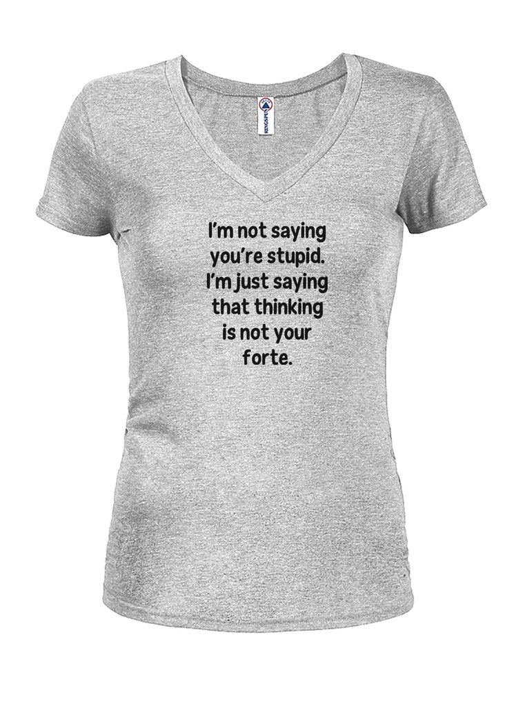 I’m not saying you’re stupid Juniors V Neck T-Shirt product image 3