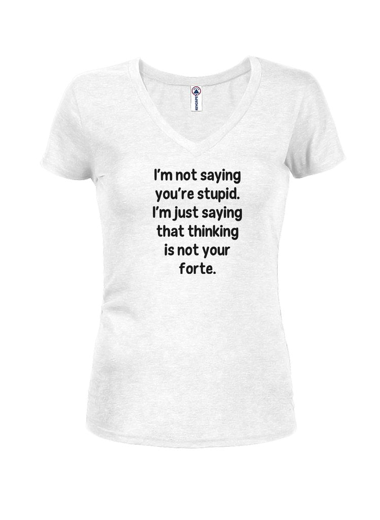 I’m not saying you’re stupid Juniors V Neck T-Shirt product image 2