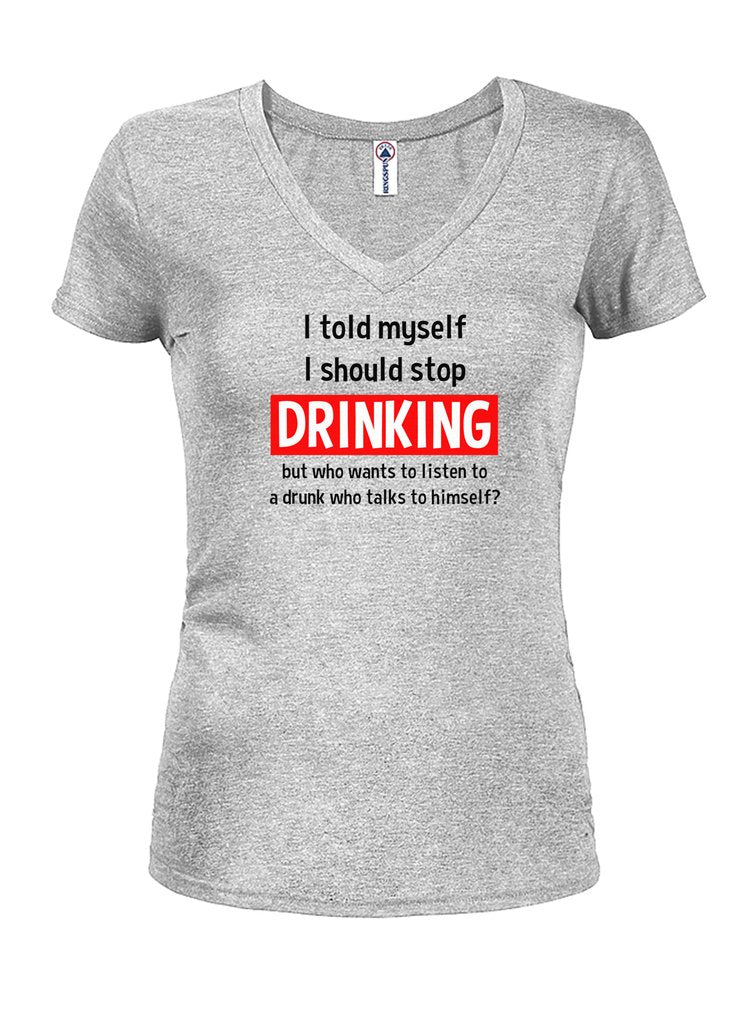 I told myself I should stop drinking Juniors V Neck T-Shirt product image 2