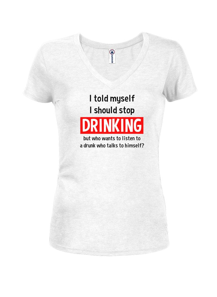 I told myself I should stop drinking Juniors V Neck T-Shirt product image 3